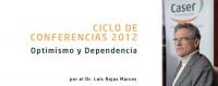 Ciclo de conferencias 2012. Optimismo y dependencia por el Dr. Luis Rojas Marcos